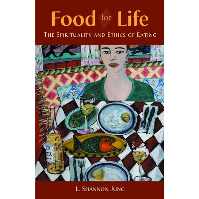 Food for Life - by  L Shannon Jung (Paperback)