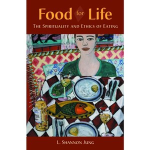 Food for Life - by  L Shannon Jung (Paperback) - 1 of 1