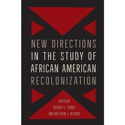 New Directions in the Study of African American Recolonization - (Southern Dissent) by  Beverly Tomek & Matthew J Hetrick (Paperback)
