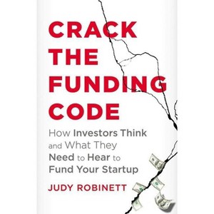 Crack the Funding Code - by  Judy Robinett (Hardcover) - 1 of 1