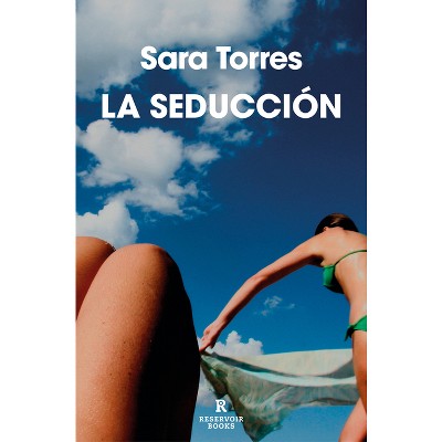 La Seducción / Seduction - by  Sara Torres (Paperback)