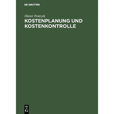Kostenplanung und Kostenkontrolle - by  Dieter Pentzek (Hardcover)