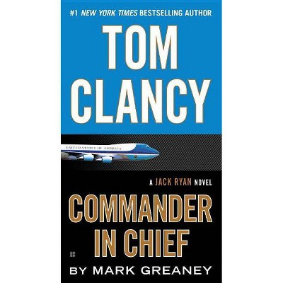 Tom Clancy: Commander in Chief - (Jack Ryan Novel) by  Mark Greaney (Paperback)