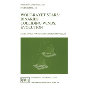 Wolf-Rayet Stars - (International Astronomical Union Symposia) by  International Astronomical Union (Hardcover) - 1 of 1