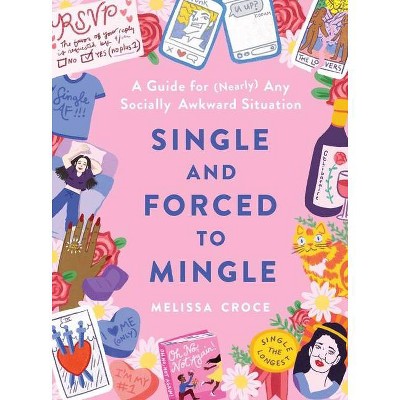 Single and Forced to Mingle - by  Melissa Croce (Hardcover)