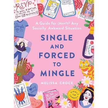 Single and Forced to Mingle - by  Melissa Croce (Hardcover)