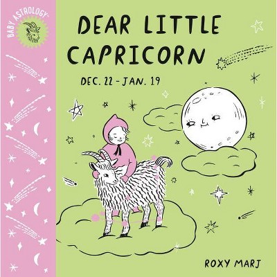 Baby Astrology: Dear Little Capricorn - by  Roxy Marj (Board Book)