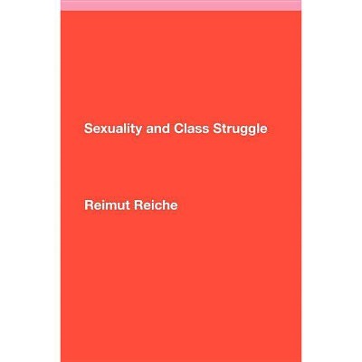 Sexuality and Class Struggle - by  Reimut Reiche (Paperback)