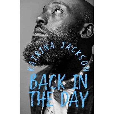 Back in the Day - by  Katrina Jackson (Paperback)