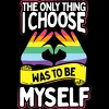 Adult Design By Humans Pride Month The Only Thing I Chose Was To Be Myself By Avocato T-Shirt - 2 of 2