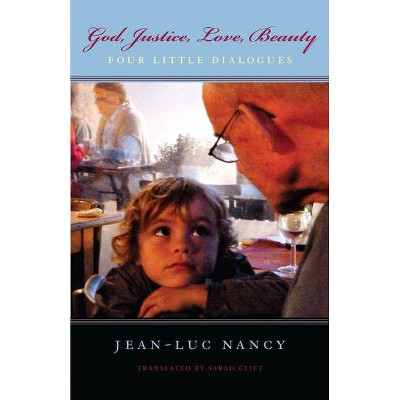 God, Justice, Love, Beauty - by  Jean-Luc Nancy (Paperback)