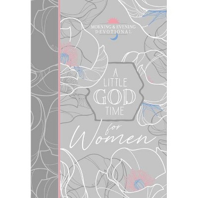 A Little God Time for Women Morning & Evening Devotional - (Morning & Evening Devotionals) by  Broadstreet Publishing Group LLC (Leather Bound)