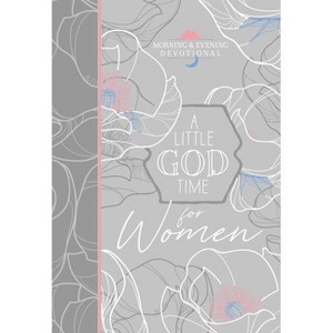 A Little God Time for Women Morning & Evening Devotional - (Morning & Evening Devotionals) by  Broadstreet Publishing Group LLC (Leather Bound) - 1 of 1