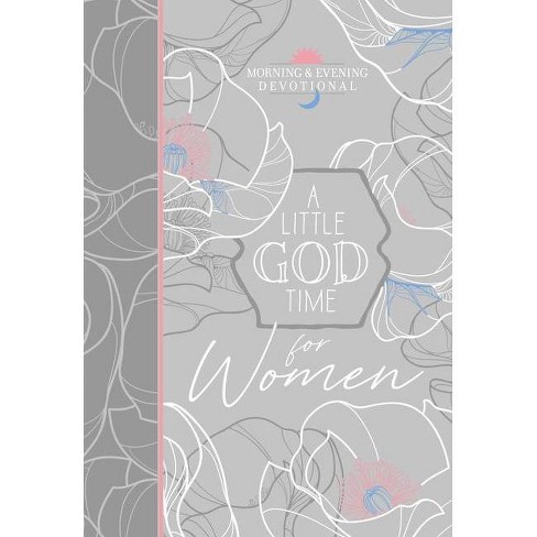 A Little God Time for Women Morning & Evening Devotional - (Morning &  Evening Devotionals) by Broadstreet Publishing Group LLC (Leather Bound)