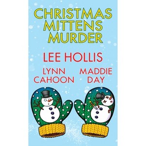 Christmas Mittens Murder - by  Lee Hollis & Lynn Cahoon & Maddie Day (Paperback) - 1 of 1