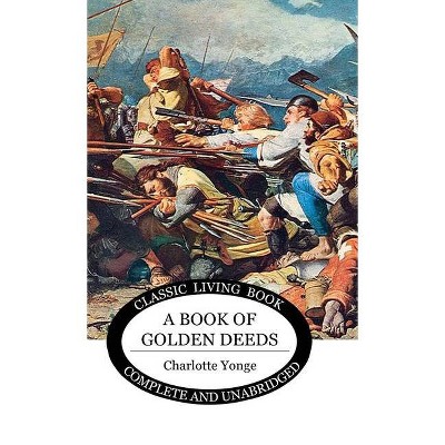 A Book of Golden Deeds - Abridged by  Charlotte M Yonge (Hardcover)