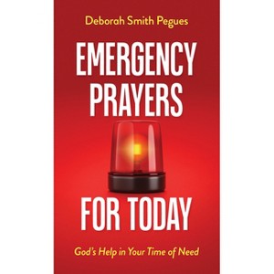 Emergency Prayers for Today - by  Deborah Smith Pegues (Paperback) - 1 of 1