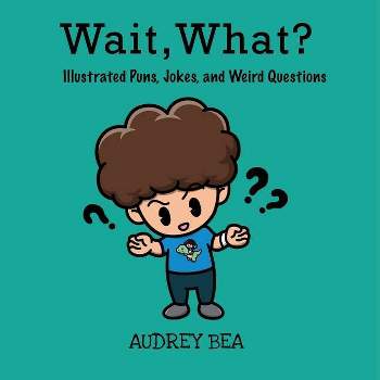 Wait, What?: A Comic Book Guide to Relationships, Bodies, and Growing Up by  Heather Corinna, Isabella Rotman, Paperback