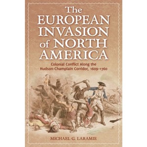 The European Invasion of North America - by  Michael Laramie (Hardcover) - 1 of 1