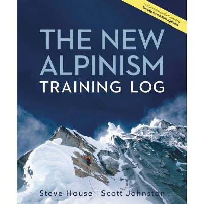 The New Alpinism Training Log - by  Steve House & Scott Johnston (Spiral Bound)