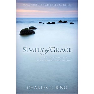 Simply by Grace - by  Charles Bing (Paperback) - 1 of 1