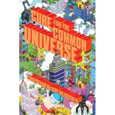 Cure for the Common Universe - by  Christian McKay Heidicker (Paperback)