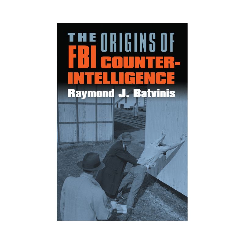 The Origins of FBI Counterintelligence - by  Raymond J Batvinis (Paperback), 1 of 2