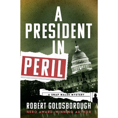 A President in Peril - (Snap Malek Mysteries) by  Robert Goldsborough (Paperback)