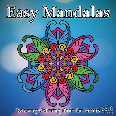 Easy Mandalas - Relaxing Coloring Book for Adults - Large Print by  Alex Williams (Paperback)