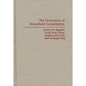 The Economics of Household Consumption - by  Frances M Magrabi & Young Sook Chung & Cha (Hardcover) - 1 of 1
