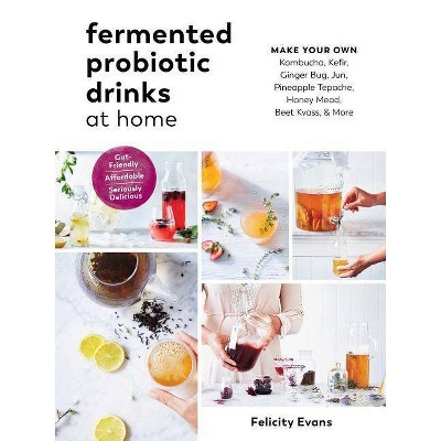 Fermented Probiotic Drinks at Home - by  Felicity Evans (Paperback)