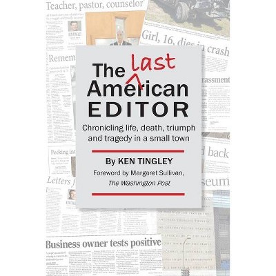 The Last American Editor - by  Ken Tingley (Paperback)