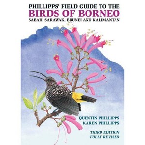 Phillipps' Field Guide to the Birds of Borneo - (Princeton Field Guides) 3rd Edition by  Quentin Phillipps & Karen Phillipps (Paperback) - 1 of 1