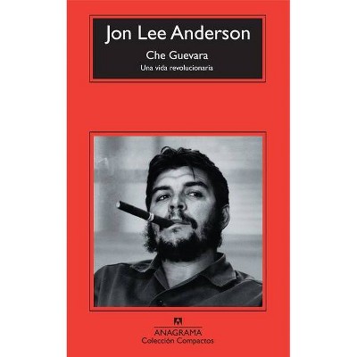 Che Guevara - by  Jon Lee Anderson (Paperback)