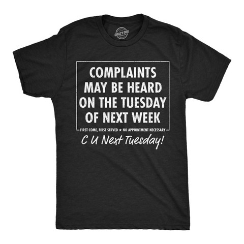 Мужские футболки Crazy Dog T-Shirts, Inc. Mens T Shirt Complaints May Be Heard On The Tuesday Of Next Week Tee For Men - Crazy Dog Men's T Shirt for Sarcastic Gift Black XXL