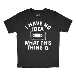 Youth Funny T Shirts I Have No Idea What This Thing Is Sarcastic VHS Graphic Novelty Tee for Kids - Crazy Dog Youth T Shirt With Sarcastic Sayings - 1 of 4