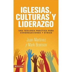Iglesias, culturas y liderazgo - by  Juan F Martínez & Mark Lau Branson (Paperback) - 1 of 1