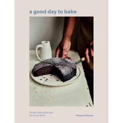 A Good Day to Bake - by  Benjamina Ebuehi (Hardcover)