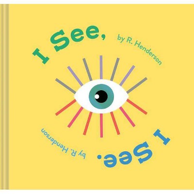 I See, I See. - by  Robert Henderson (Hardcover)