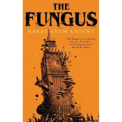 The Fungus - by  Harry Adam Knight & Leroy Kettle & John Brosnan (Paperback)