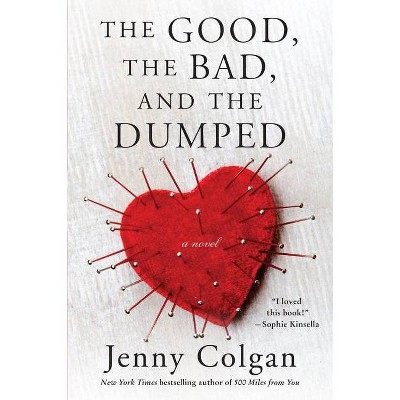 The Good, the Bad, and the Dumped - by  Jenny Colgan (Paperback)