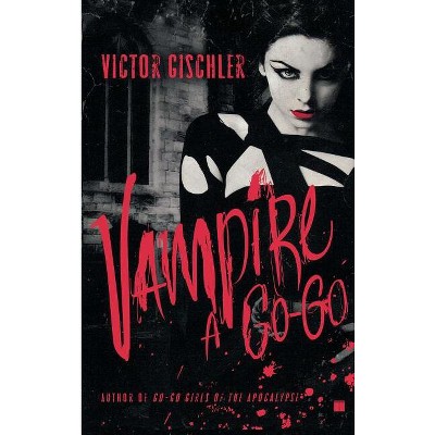 Vampire a Go-Go - by  Victor Gischler (Paperback)