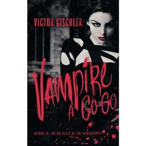 Vampire a Go-Go - by  Victor Gischler (Paperback) - 1 of 1