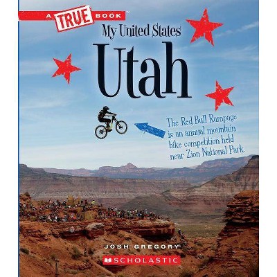 Utah (a True Book: My United States) - (A True Book: My United States) by  Josh Gregory (Paperback)