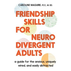 Friendship Skills for Neurodivergent Adults - by  Caroline Maguire (Hardcover) - 1 of 1