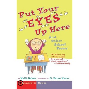 Put Your Eyes Up Here - by  Kalli Dakos (Paperback) - 1 of 1