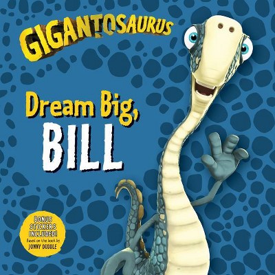 Gigantosaurus: Dream Big, Bill - by  Cyber Group Studios (Paperback)