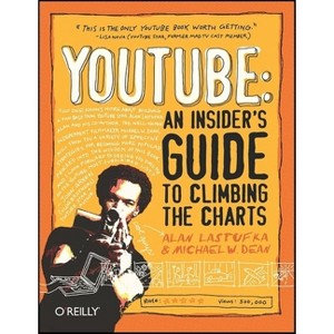 Youtube: An Insider's Guide to Climbing the Charts - by  Alan Lastufka & Michael W Dean (Paperback) - 1 of 1