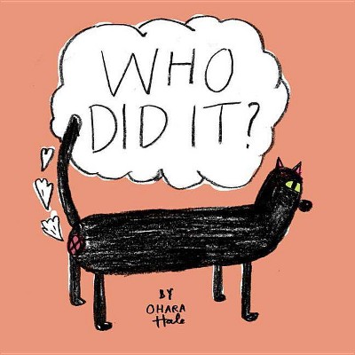 Who Did It? - by  Ohara Hale (Board Book)