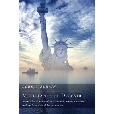 Merchants of Despair - by  Robert Zubrin (Paperback)